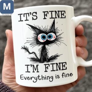 Funny Cat Its Fine Im Fine Everything Is Fine Sarcastic Cat Lover Gift Mugs