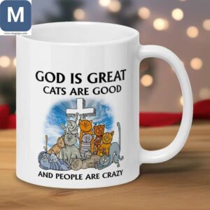 God Is Great Cats Are Good People Are Crazy Cat Lover Coffee Gift Mugs