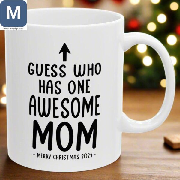 Guess Who Has One Awesome Mom Merry Christmas 2024 Mugs