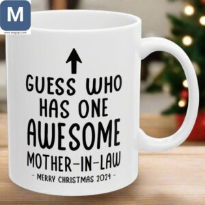 Guess Who Has One Awesome Mother-in-law Merry Christmas 2024 Mugs