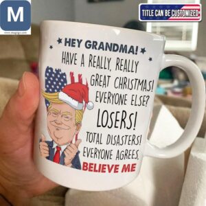 Hey Grandma Have A Really Really Great Christmas Funny Christmas Donald Trump Political Holiday Coffee Mugs