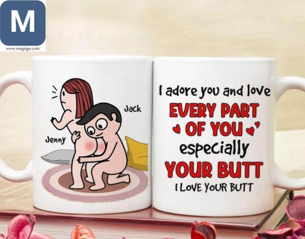 I Adore You And Love Every Part Of You Especially Your Butt I Love Your Butt Funny Couples Personalized Valentines Day Gifts Mugs