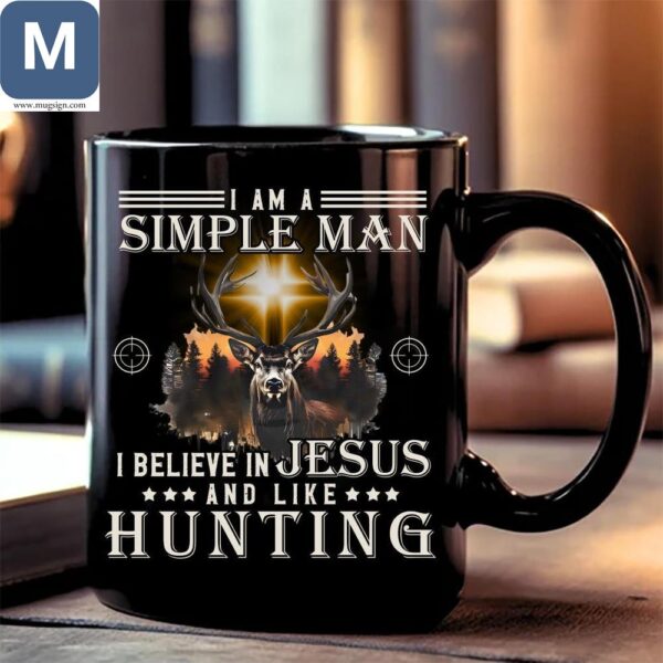 I Am A Simple Man I Believe In Jesus And Like Hunting Christian Gifts Deer Hunter Mugs