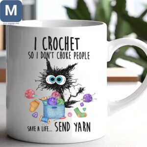 I Crochet So I Don't Choke People Save A Life Send Yarn Funny Crochet Cat Lover Gifts Yarn Humor Mugs