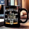 I Do Have A Retirement Plan I'll Ride My Motorcycle All Day Everyday Retirement Gift Funny Motorcycle Biker Coffee Cup Mugs