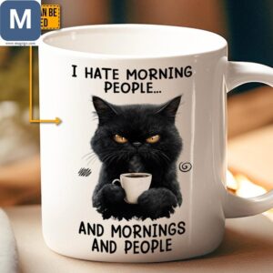 I Hate Morning People And Mornings And People Grumpy Cat Funny Black Cat Gifts Mugs