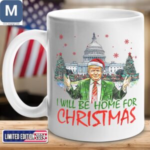 I Will Be Home For Christmas Trump Christmas Political Coffee Holiday Gift Mugs