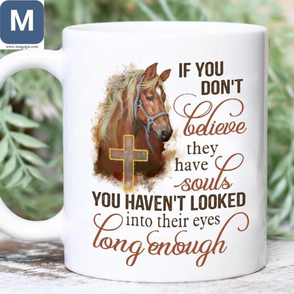 If You Don't Believe They Have Soul Horse Christian Quote Horse Lover Inspirational Mugs