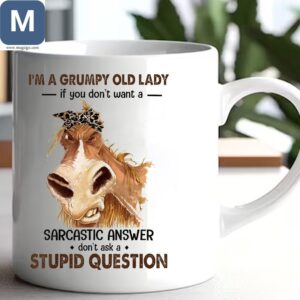 I'm A Grumpy Old Lady If You Don't Want A Sarcastic Answer Don't Ask A Stupid Question Horse Mugs