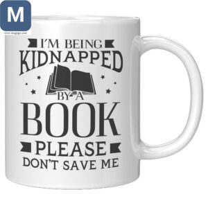 I'm Being Kidnapped by a Book Book Lover Reader Funny Gift Mugs