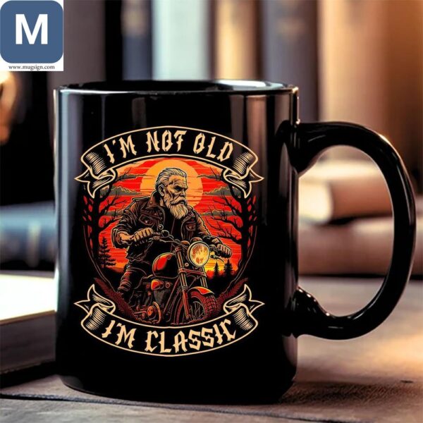 I'm Not Old I'm Classic Motorcycle Biker Gifts Coffees Mugs