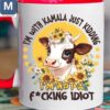 I'm With Kamala Just Kidding I'm Not A Fucking Idiot Funny Cow Political Gift Ideas Mugs