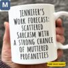 Jennifer's Work Forecast Scattered Sarcasm With A Strong Chance Of Muttered Profanities Funny Coffee Personalized Work Sarcastic Gift Mugs