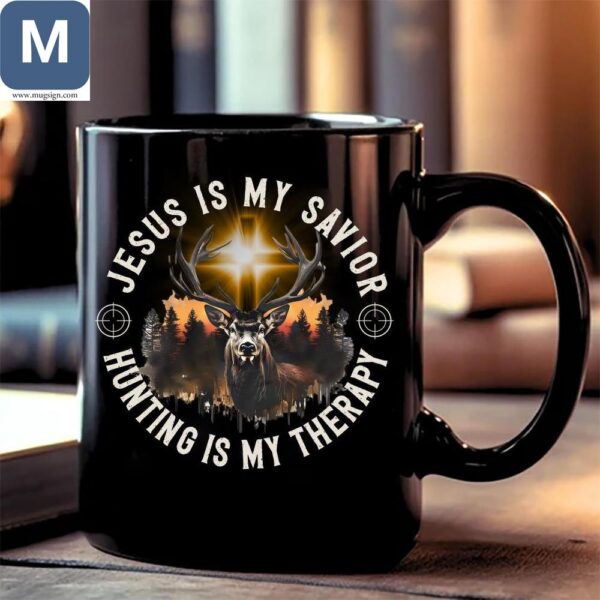 Jesus Is My Savior Hunting Is My Therapy Mugs