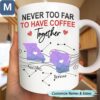 Never Too Far To Have Coffee Together Long Distance Friendship Coffee Custom State Map Names Mugs