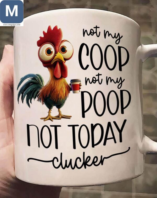 Not My Coop Not My Poop Not Today Clucker Funny Chicken Farm Animal Gifts Mugs