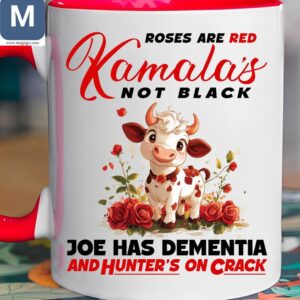 Roses Are Red Kamala's Not Black Joe Has Dementia And Hunter's On Crack Funny Political Coffee Cow Lover Gifts Mugs