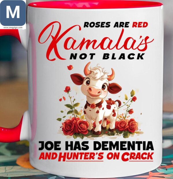 Roses Are Red Kamala's Not Black Joe Has Dementia And Hunter's On Crack Funny Political Coffee Cow Lover Gifts Mugs