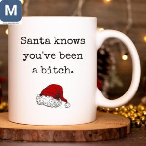 Santa Knows You've Been a Bitch Funny Christmas Holiday Coffee Cup Mugs