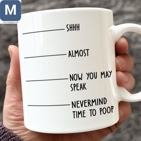 Shhh Almost Now You May Speak Nevermind Time To Poop Bathroom Humor Novelty Gift Mugs