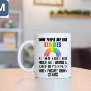 Some People Are Like Slinkies Not Really Good For Much But Bring A Smile To Your Face When Pushed Down Stairs Funny Slinky Coffee Cup Novelty Gift Mugs