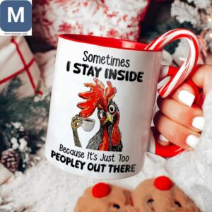 Sometimes I Stay Inside Because It's Just Too Peopley Out There Funny Rooster Coffee Christmas Gift Mugs