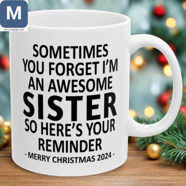 Sometimes You Forget I'm An Awesome Sister So Here's Your Reminder Merry Christmas 2024 Mugs