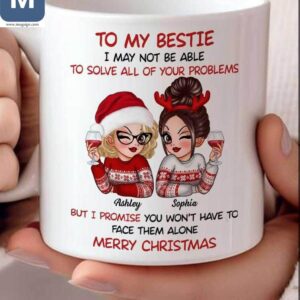 To My Bestie I May Not Be Able To Solve All Of Your Problems Christmas Bestie Personalized Holiday Gift Friendship Gifts Mugs