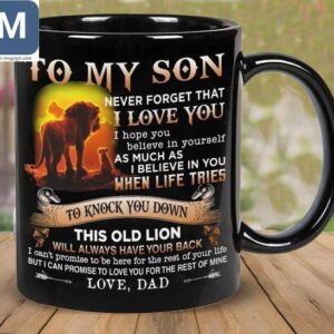 To My Son Never Forget That I Love You I Hope You Believe In Yourself Fathers Day Gift Lion Dad To Son Inspirational Quote Mugs