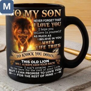 To My Son Never Forget That I Love You I Hope You Believe In Yourself Fathers Day Gift Lion Son Inspirational Quote Mugs