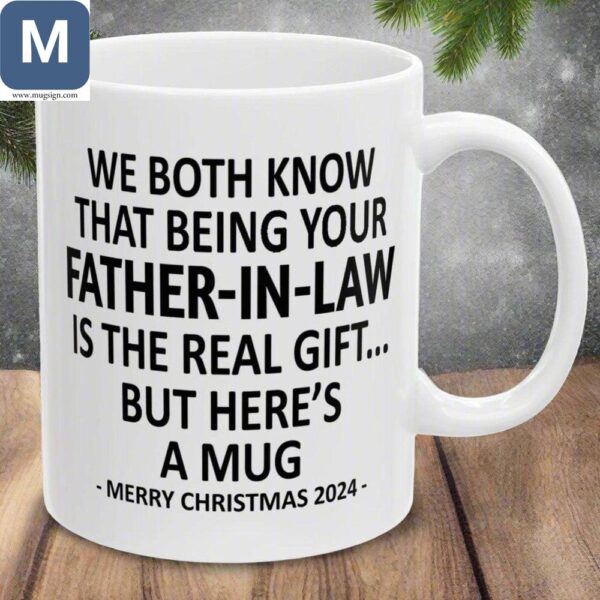 We Both Know That Being Your Fatherinlaw Is The Real Gift Funny Father-in-Law Christmas Coffees Christmas Gift Ideas Mugs