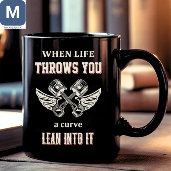 When Life Throws You A Curve Lean Into It Mechanic Inspirational Mugs