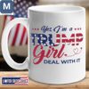 Yes I'm A Trump Girl Deal With It Political Patriotic Mugs