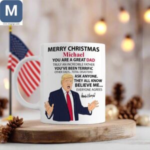 You Are A Great Dad Truly An Incredible Father You've Been Terrific Other Dads Personalized Christmas Donald Trump Design Mugs