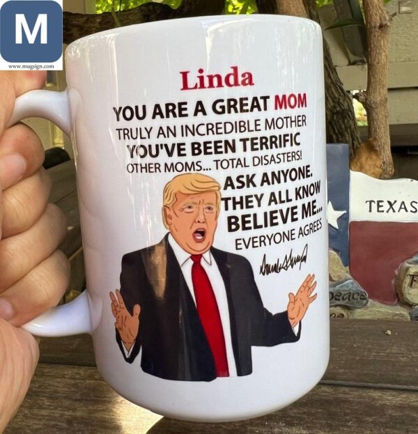 You Are A Great Mom Truly An Incredible Mother Personalized Trump Mom Funny Mother's Day Political Mugs