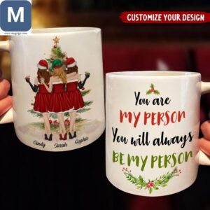 You Are My Person You Will Always Be My Person Christmas Best Friend Personalized Friendship Coffee Gift Mugs