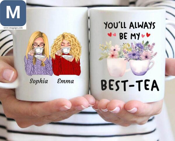 You'll Always Be My Best-tea Personalized Best Friend Teas Custom Floral Illustration Gift Mugs